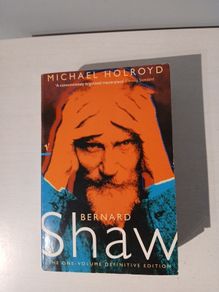 Bernard Shaw - The One-Volume Definitive Edition by Michael Holroyd