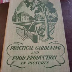 Practical gardening and food production in pictures