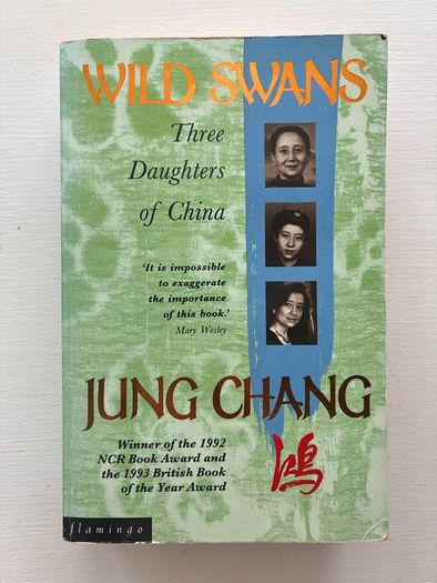 Wild Swans: Three Daughters of China by Jung Chang