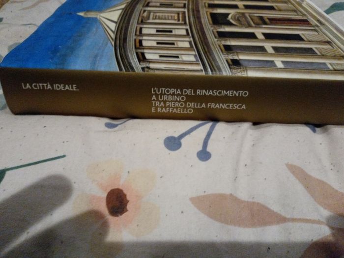 2012 Original Italian Edition La Citta Ideale L'utopia Del Rinascimento a Urbino tra Piero della francesca E Raffaello