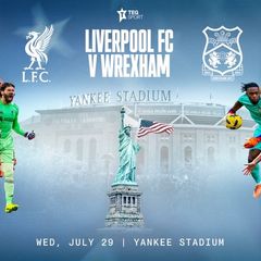 Liverpool vs Wrexham x2 - Yankee Stadium