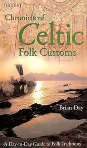 Chronicle of Celtic folk customs: a day-to-day guide to folk traditions   hardcover