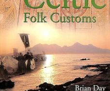 Chronicle of Celtic folk customs: a day-to-day guide to folk traditions   hardcover