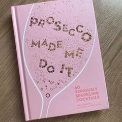 Prosecco Made Me Do It Cocktail Recipe Book