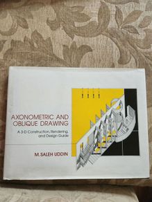 Axonometric And Oblique Drawing. A 3-d Constitution Rendering And Design Guide.  By M. Saleh Uddin. First Edition Hardback With Dustjacket In Good Condition.