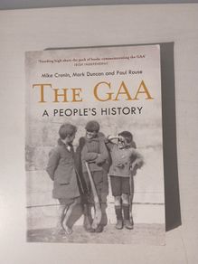 The GAA - A People's History by Mark Cronin, Mark Duncan & Paul Rouse