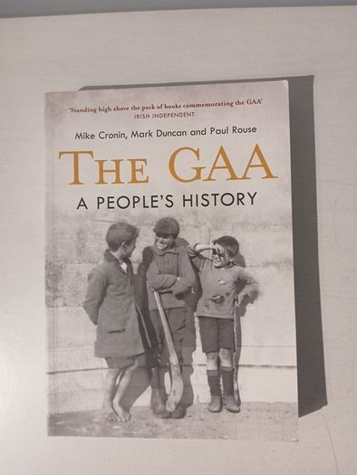 The GAA - A People's History by Mark Cronin, Mark Duncan & Paul Rouse