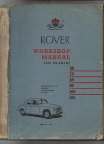 Rover 60, 75, 80, 90, 100, 105: 1950 onwards Factory Workshop Manual