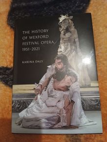 The History of Wexford Festival Opera 1951-2021 Karina Daly Four Courts Press