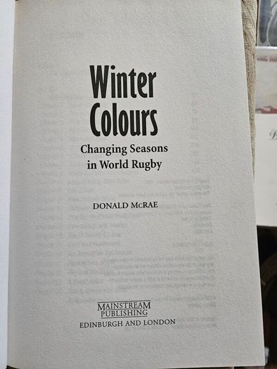 Winter Colours. Changing Seasons In World Rugby. By Donald Mcrae. First Edition Hardback With Dustjacket In Good Condition.  See Photos For Same.