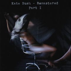 KATE BUSH  |  Remastered Part I
