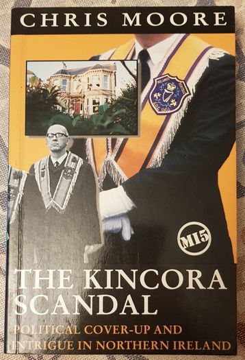 The Kincora Scandal, Political Cover-Up and Intrigue in Northern Ireland by Chris Moore