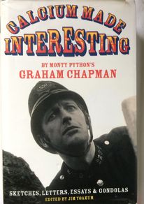 Graham Chapman [2006] Calcium Made Interesting: Sketches, Letters, Essays & Gondolas