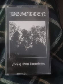 Black Metal Cassette Begotten - Nothing Worth Remembering