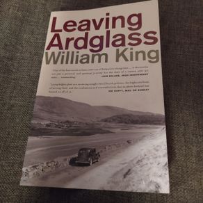 Leaving Ardglass/ William King 2008 Lilliput Press