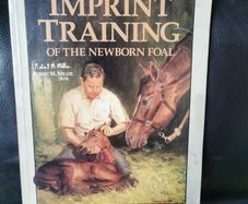 Imprint training of the new born foal by Robert m. Miller