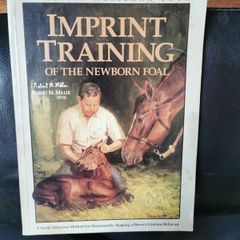 Imprint training of the new born foal by Robert m. Miller