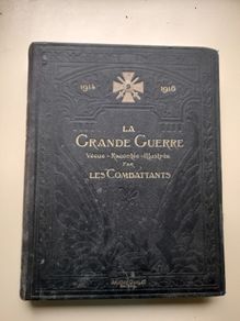 La Grande Guerre 1914 1918.  Les Combattants