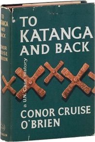 To Katanga and Back - Conor Cruise O'Brien 1st Ed