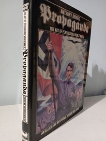 Propaganda - The Art of Persuasion: World War II by Anthony Rhodes