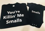 You're Killin' Me Smalls (Adult & Baby/Toddler Set) t-shirt and baby suit BLACK
