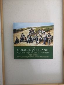 The colour of Ireland: County by County 1860 to 1960 by Rob Cross