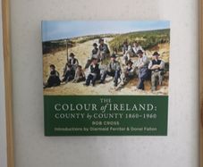 The colour of Ireland: County by County 1860 to 1960 by Rob Cross