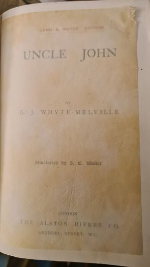 Uncle John By G. J. Whyte-melville. Illustrated By S. E. Waller. Hardback. In Fair Condition.