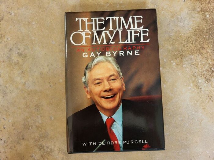 The Time of My Life - An Autobiography by Gay Byrne.with Deirdre Purcell.