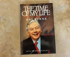 The Time of My Life - An Autobiography by Gay Byrne.with Deirdre Purcell.