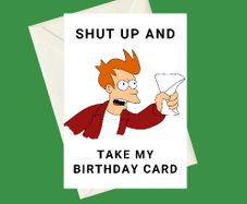 Handmade Futurama Fry Shut up and Take My A5 Birthday Greeting Card, Perfect for gifts, special occasions, or funny card for fans of the TV Show