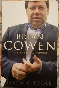 Brian Cowen: The Path To Power by Jason O'Toole