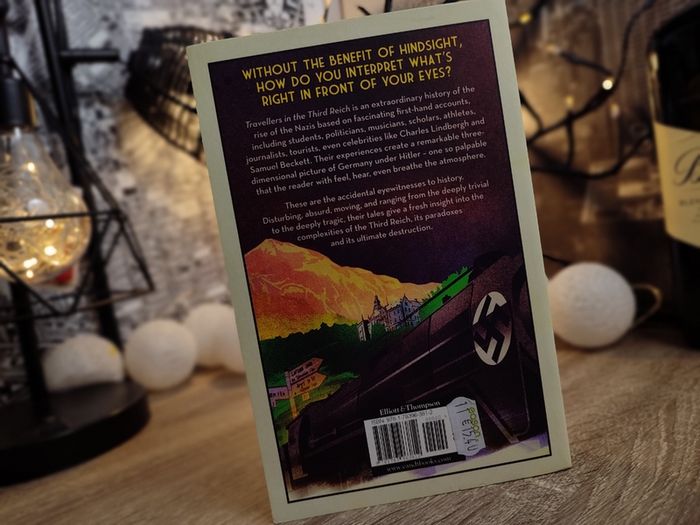 Travellers in the Third Reich ! The Rise of Fascism Through the Eyes of Everyday People ! 2017 ! by Elliott & Thompson ! History ! World War II Interest ! WWII !