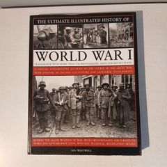 The Ultimate Illustrated History of World War I by Ian Westwell