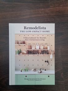 Remodelista: The Low-Impact Home: A Sourcebook for Stylish, Eco-Conscious Living
