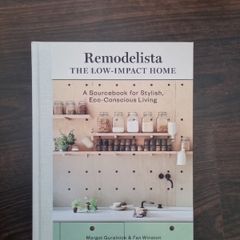 Remodelista: The Low-Impact Home: A Sourcebook for Stylish, Eco-Conscious Living