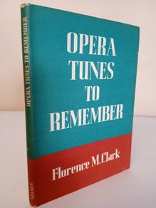 Opera Tunes to Remember by Florence M. Clark (HQ772)