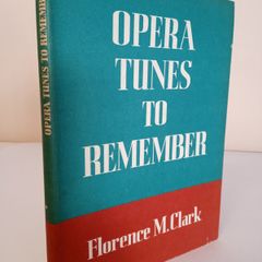 Opera Tunes to Remember by Florence M. Clark (HQ772)