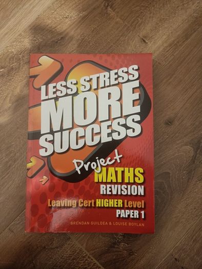 Less stress more success. Leaving cert maths