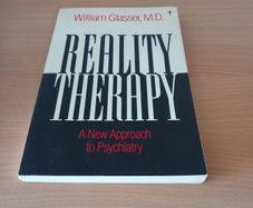 Reality Therapy: A New Approach to Psychiatry - William Glasser