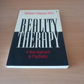 Reality Therapy: A New Approach to Psychiatry - William Glasser