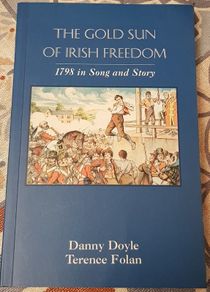The Gold Sun Of Irish Freedom: 1798 In Song and Freedom by Danny Doyle & Terence Folan (signed)