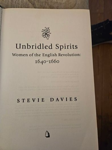 Unbridled Spirits. Women Of The English Revolution: 1640-1660. By Stevie Davies. First Edition Hardback With Dustjacket In Good Condition.  See Photos For Same .