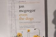 Even The Dogs by Jon McGregor