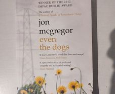 Even The Dogs by Jon McGregor
