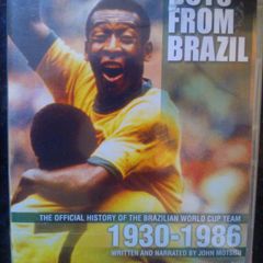 Boys From Brazil: The Official History of the Brazilian World Cup Team 1930-1986 Pele