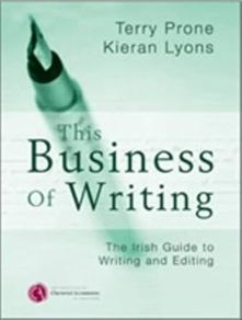 The Business of Writing Kieran Lyons and Terry Prone Paperback 2006
