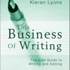 The Business of Writing Kieran Lyons and Terry Prone Paperback 2006