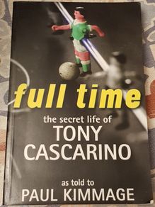 Full Time: The Secret Life Of Tony Cascarino As Told To Paul Kimmage (Signed By Both)