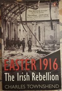 Easter 1916: The Irish Rebellion by Charles Townsend